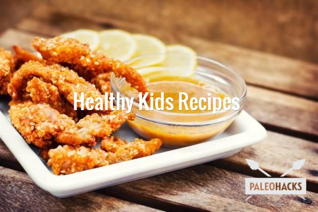 Healthy Kids’ Recipes (for even the pickiest eater)