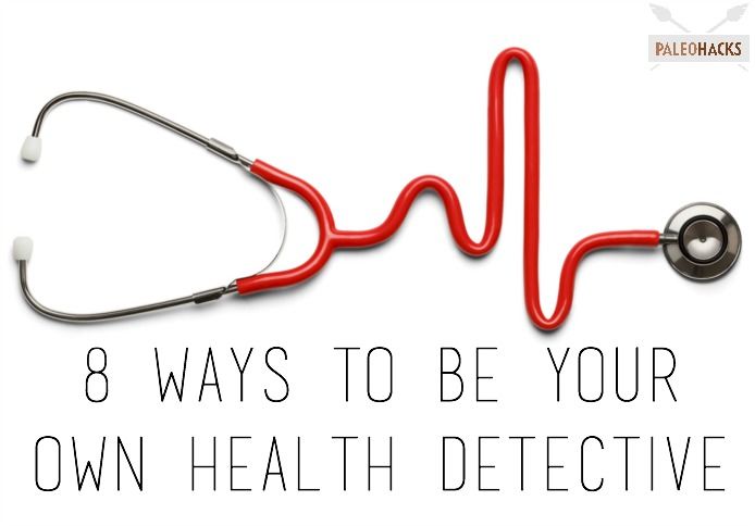 8 Ways to Be Your Own Health Detective