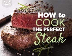 How To Cook The Perfect Steak | PaleoHacks Blog