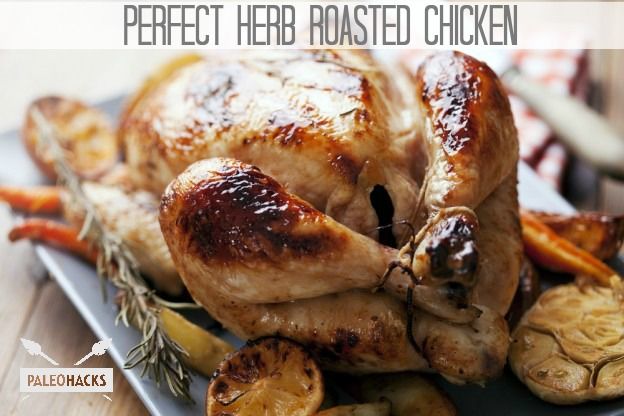 perfect herb roasted chicken paleohacks
