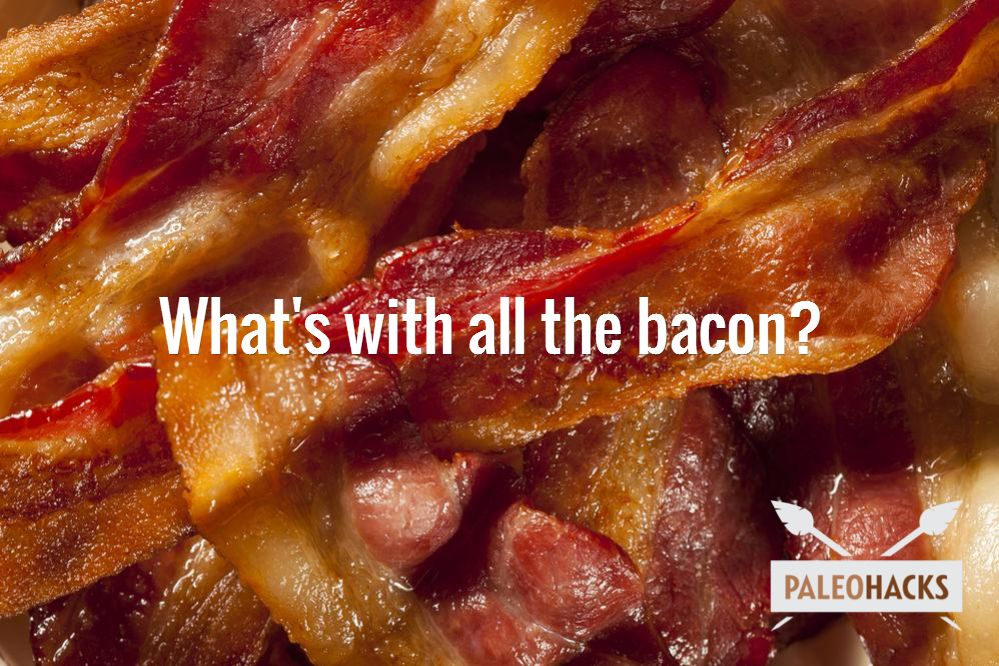 What's with all the bacon?