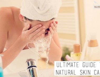 Ultimate Guide to Natural Skin Care