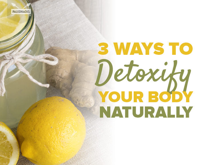 3 Ways To Detoxify Your Body Naturally