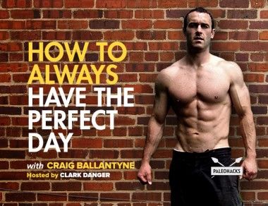 How to Always Have the Perfect Day with Craig Ballantyne