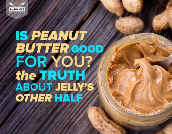 Is Peanut Butter Good For You? The Truth About Jelly's Other Half