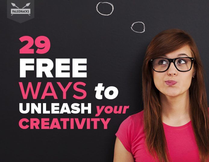 29 Free Ways to Unleash Your Creativity  PaleoHacks