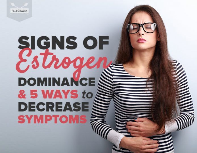 Signs Of Estrogen Dominance And 5 Ways To Decrease Symptoms 2316