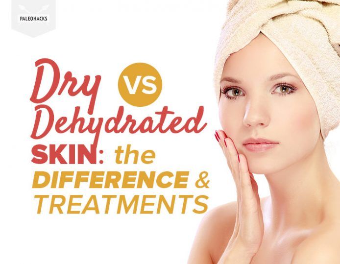 Dry Vs. Dehydrated Skin: The Difference & Treatments