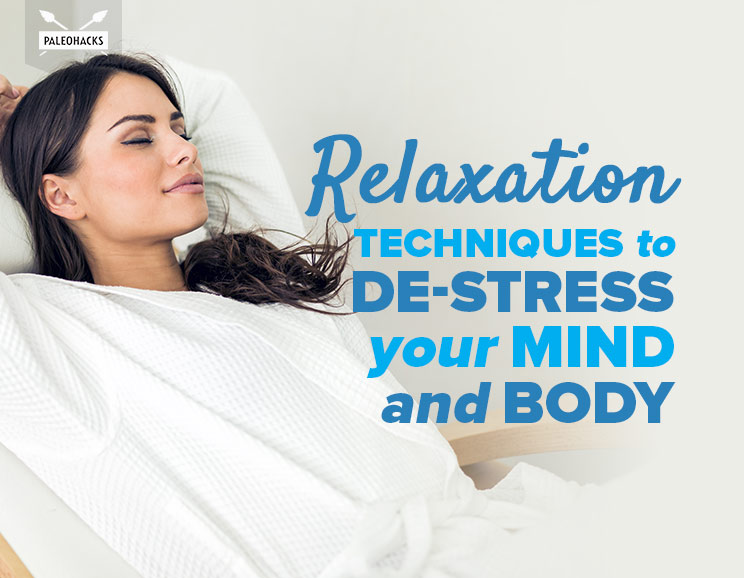 Relaxation Techniques to De-Stress Your Mind and Body