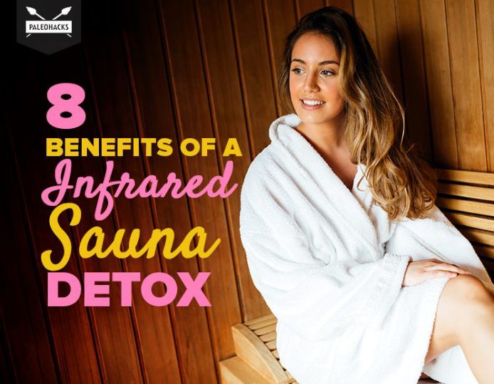 8 Amazing Benefits of an Infrared Sauna Detox PaleoHacks