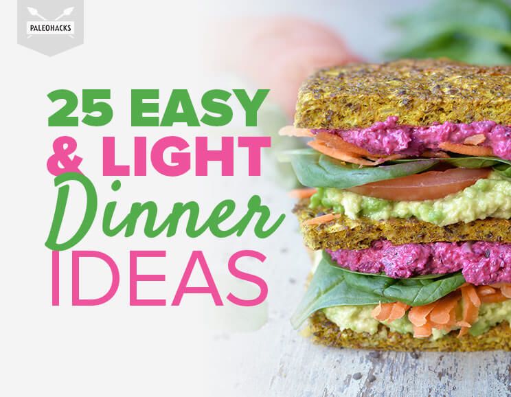 25 Easy & Light Dinner Ideas 2