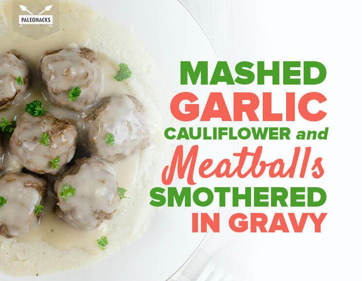 Mashed Garlic Cauliflower and Meatballs Smothered in Gravy 4