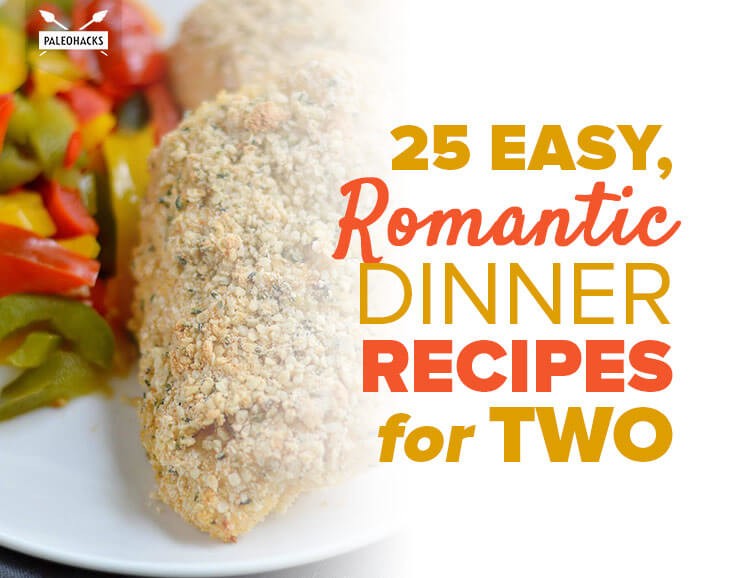 25 Easy, Romantic Dinner Recipes for Two | PaleoHacks Blog