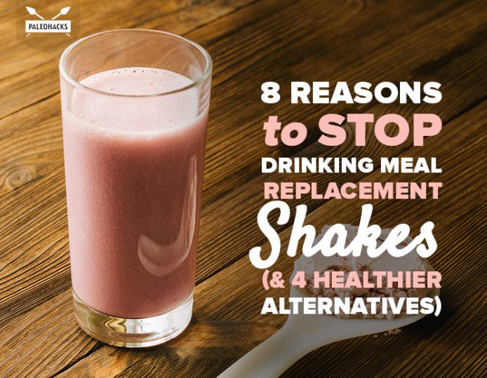 8 Reasons to Stop Drinking Meal Replacement Shakes