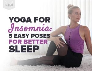 Yoga for Insomnia: 5 Easy Poses for Better Sleep | PaleoHacks