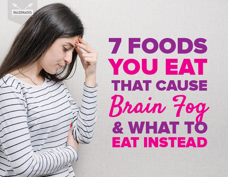 7 Foods You Eat That Cause Brain Fog & What to Eat Instead