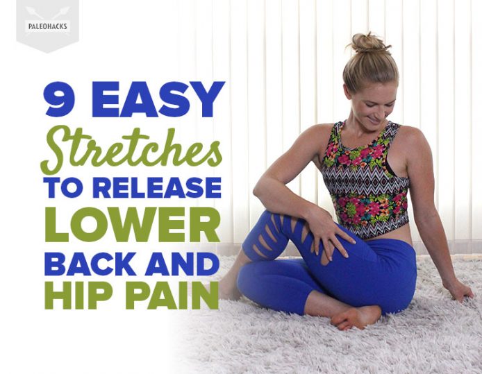 9 Easy Stretches to Release Lower Back and Hip Pain | Paleohacks Blog