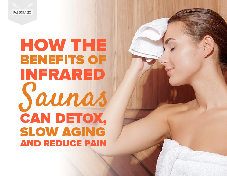 How The Benefits of Infrared Saunas Can Detox, Slow Aging and Reduce Pain