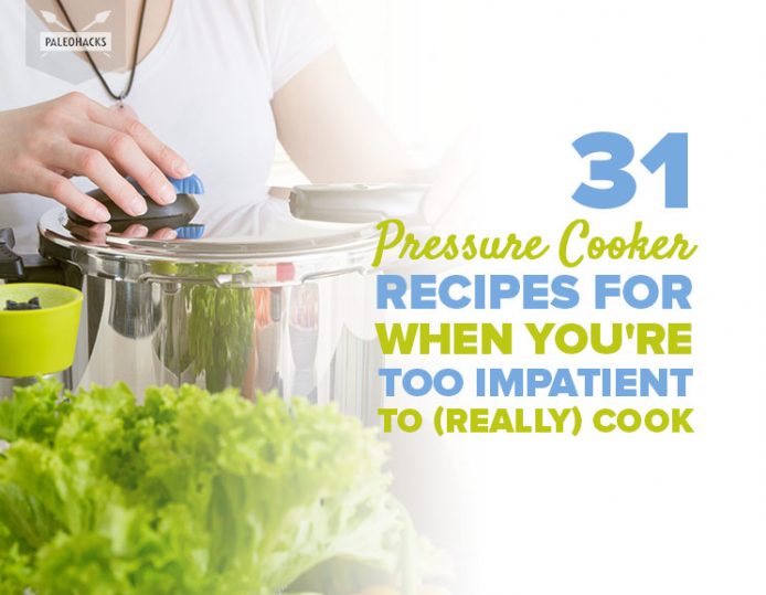 31 Pressure Cooker Recipes For When You're Too Impatient to Cook