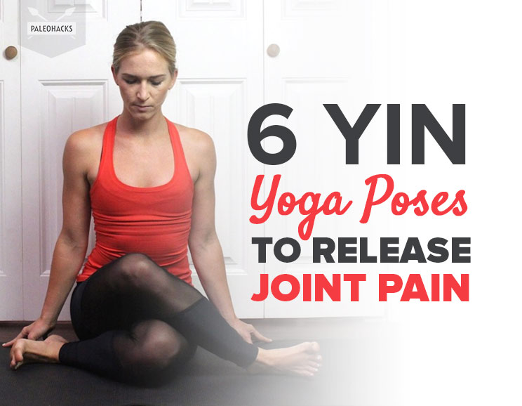 6 Yin Yoga Poses to Release Joint Pain