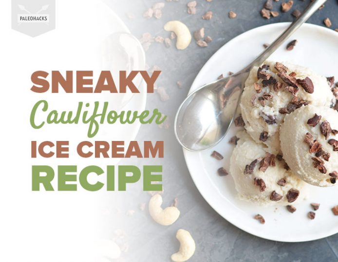 Sneaky Cauliflower Ice Cream Recipe Dairy Free, Paleo