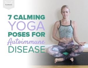 7 Calming Yoga for Autoimmune Disease | Gentle, Easy