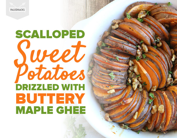 Scalloped Sweet Potatoes Drizzled with Buttery Maple Ghee