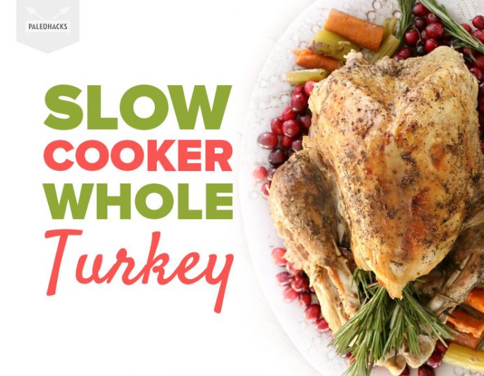 Slow Cooker Whole Turkey | Paleo, Gluten Free, Grain Free