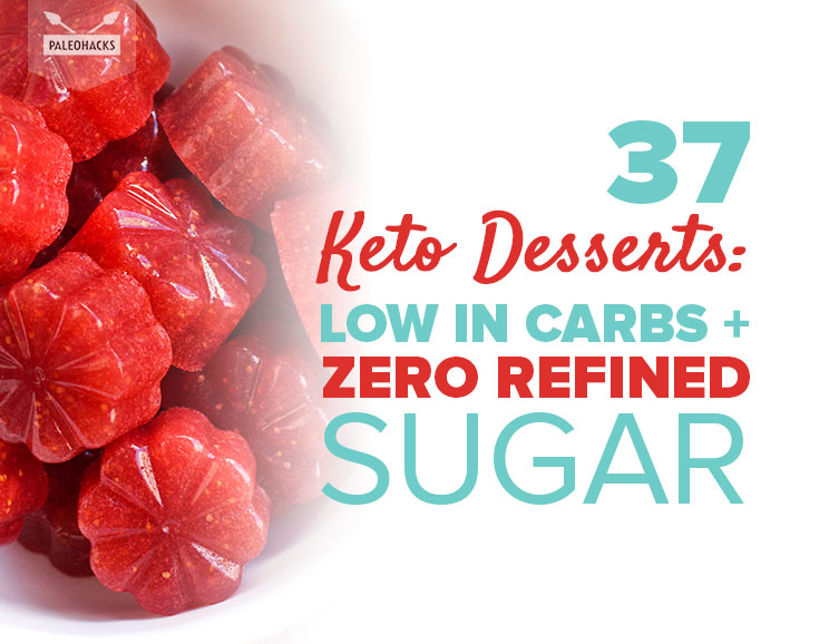 37 Keto Desserts: Low in Carbs + Zero Refined Sugar