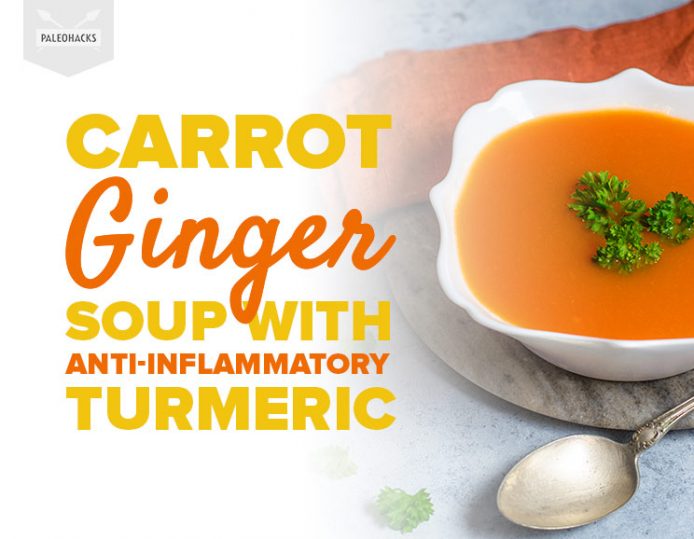 Carrot Ginger Soup with AntiInflammatory Turmeric Paleo, Dairy Free