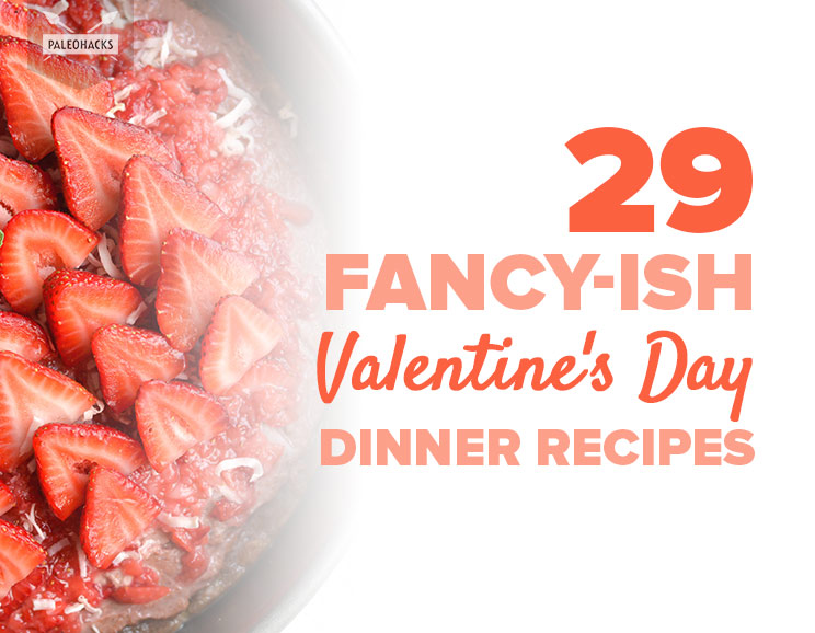 29 Fancy-ish Valentine's Day Dinner Recipes