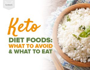 Keto Diet Foods: What to Avoid & What to Eat Instead