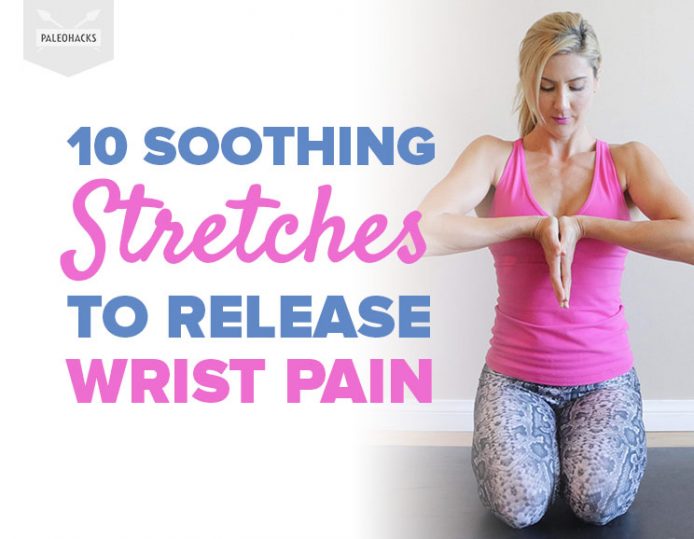 10 Soothing Stretches to Release Wrist Pain | PaleoHacks Blog