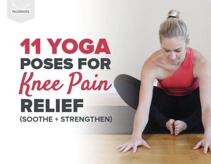 11 Yoga Poses For Knee Pain Relief (Soothe + Strengthen) PaleoHacks