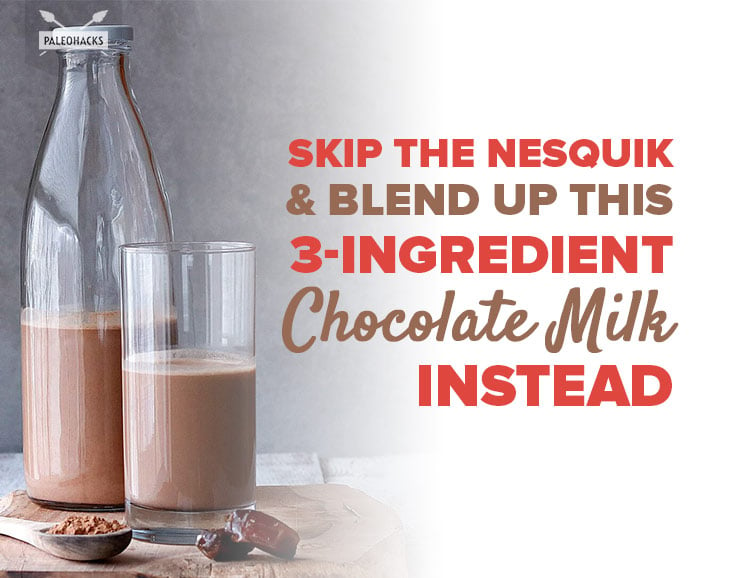 Skip the Nesquik & Blend Up This 3-Ingredient Chocolate Milk Instead