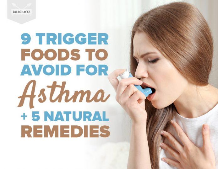 9 Trigger Foods to Avoid for Asthma + 5 Natural Remedies PaleoHacks