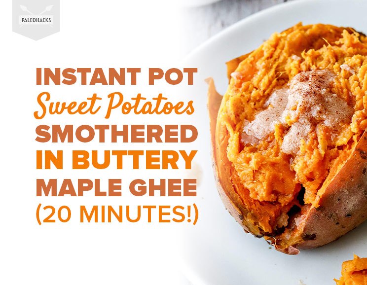 Instant Pot Sweet Potatoes Smothered in Buttery Maple Ghee (20 Minutes!)