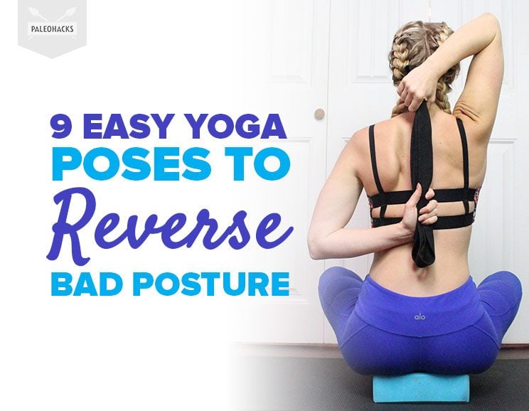 Roll out your yoga mat! These poses will help you strengthen the muscles that cause you to slouch, making good posture effortless.