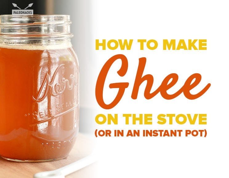How to Make Ghee On the Stove (Or in an Instant Pot)