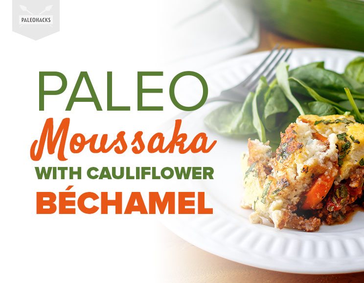 Paleo Moussaka with Cauliflower Béchamel