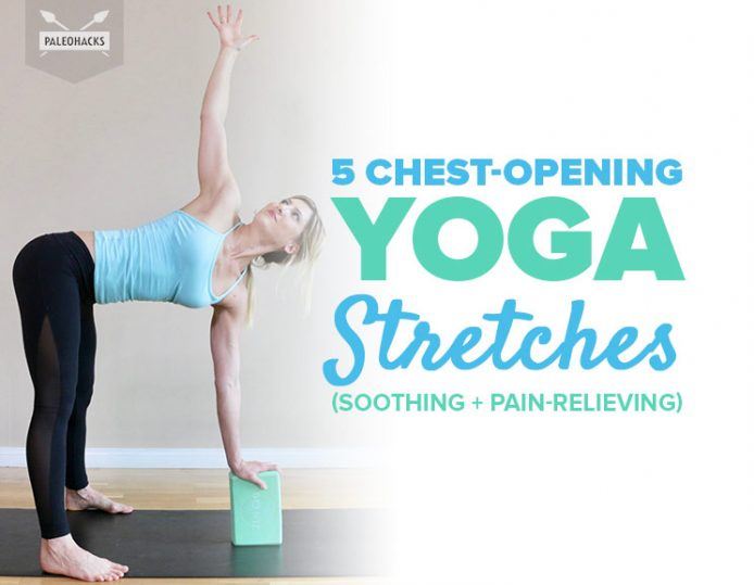 5 Chest-Opening Yoga Stretches (soothing + pain-relieving) | PaleoHacks