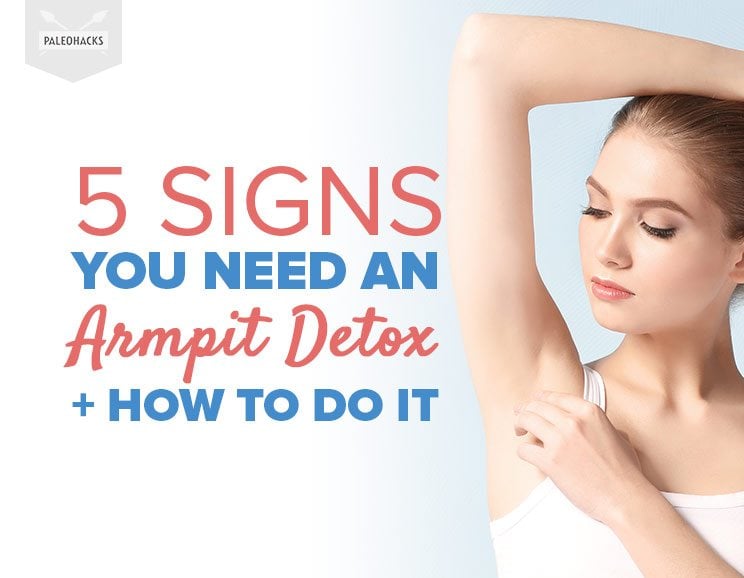 5 Signs You Need an Armpit Detox + How To Do It