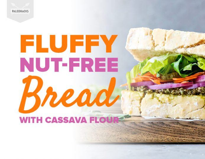 Fluffy NutFree Bread with Cassava Flour Paleo, Gluten Free, Grain Free