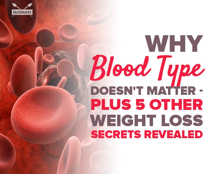 Why Blood Type Doesn't Matter - Plus 5 Other Weight Loss Secrets Revealed