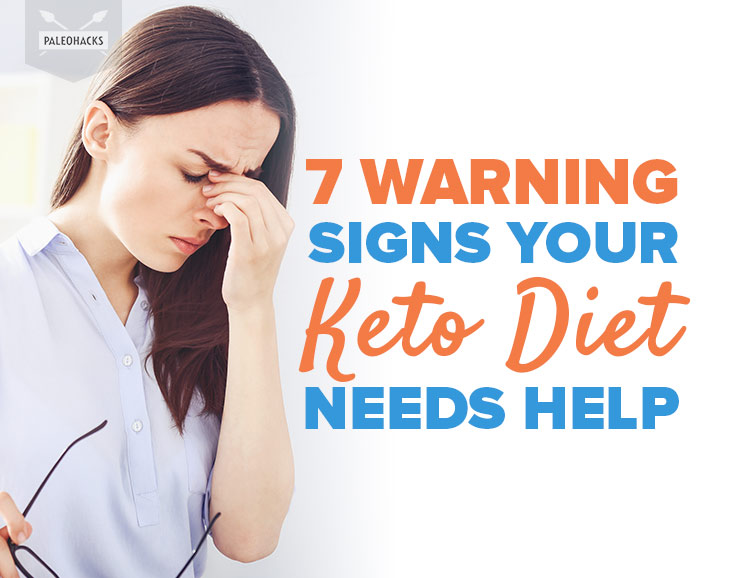 7 Warning Signs Your Keto Diet Needs Help
