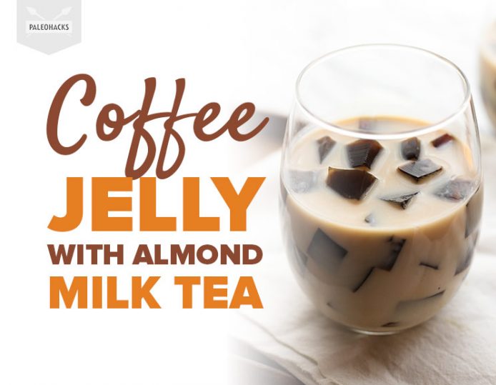 Coffee Jelly with Almond Milk Tea Paleo, Gut Friendly, Dairy Free