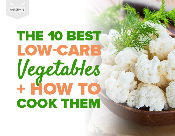 The 10 Best Low-Carb Vegetables + How to Cook Them
