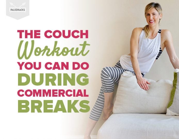 The Couch Workout You Can Do During Commercial Breaks | PaleoHacks