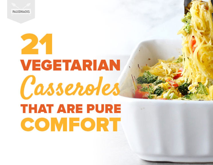 21 Vegetarian Casseroles That Are Pure Comfort