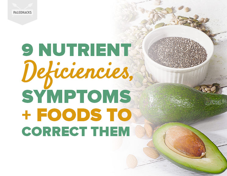 9 Nutrient Deficiencies, Symptoms and Foods to Correct Them 1